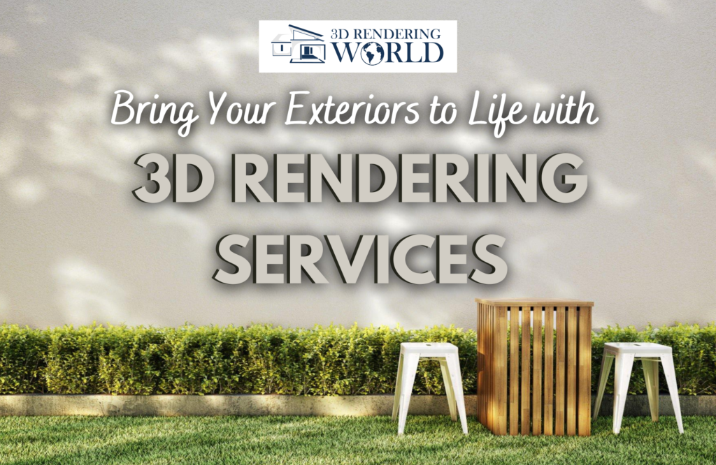 Bring Your Exteriors to Life with 3D Rendering Services
